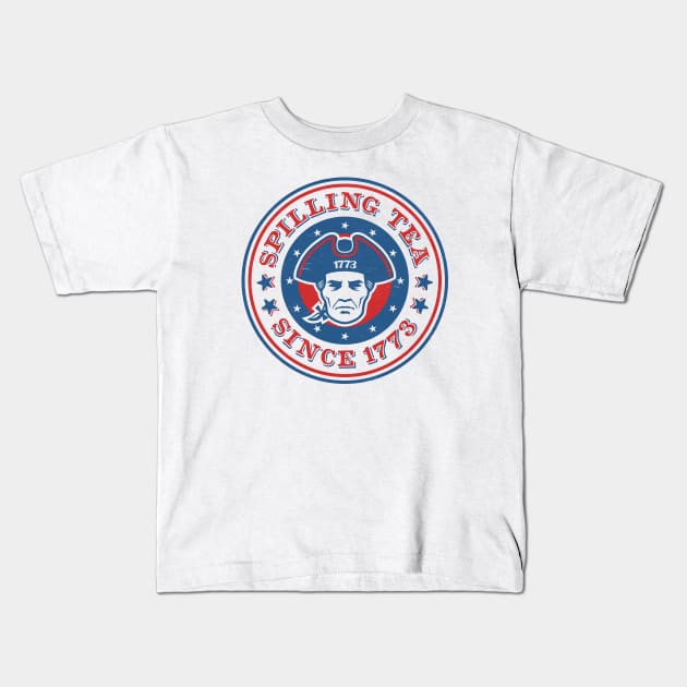 Funny 4th of July Colonial Patriot: Spilling Tea Since 1773 Kids T-Shirt by TwistedCharm